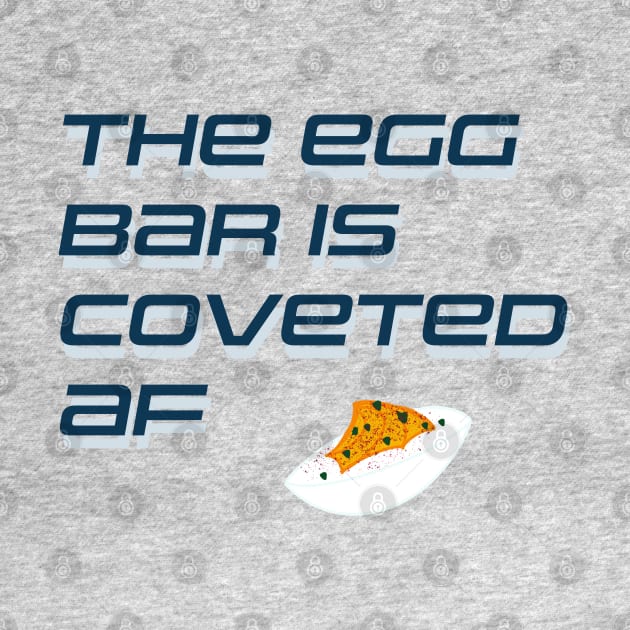 The Egg Bar is Coveted by Theartiologist